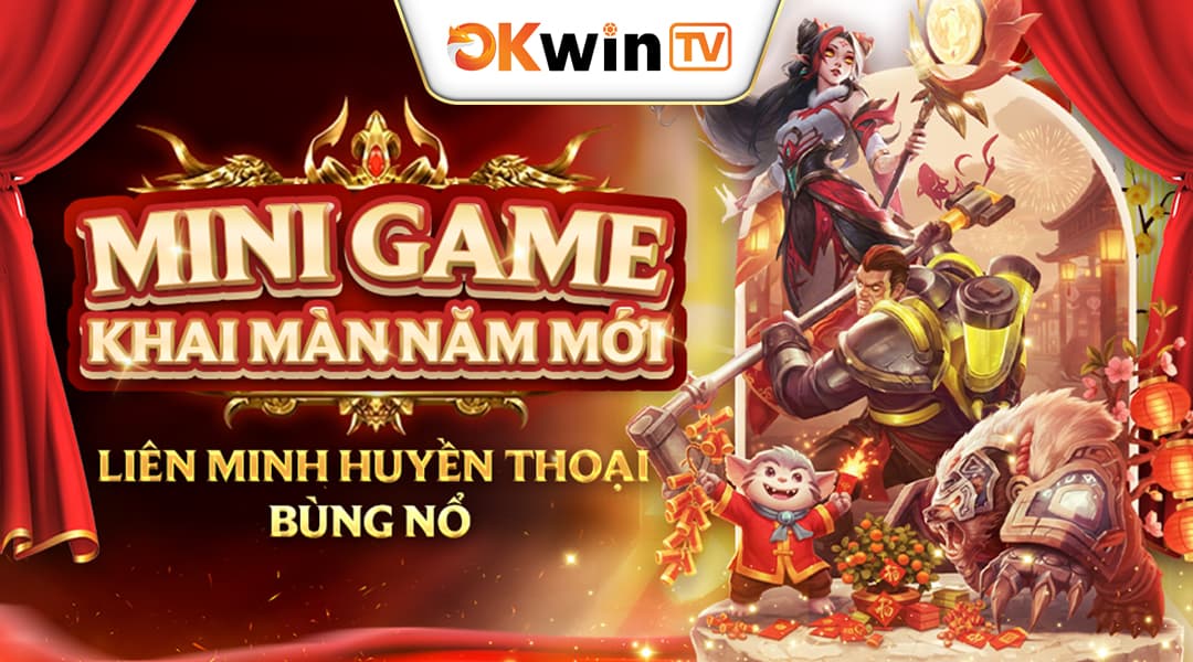 🔥 MINIGAME KHAI MÀN NĂM MỚI – LIÊN MINH HUYỀN THOẠI BÙNG NỔ 🔥